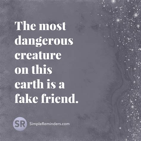 The most dangerous creature on this earth is a fake friend. | Fake