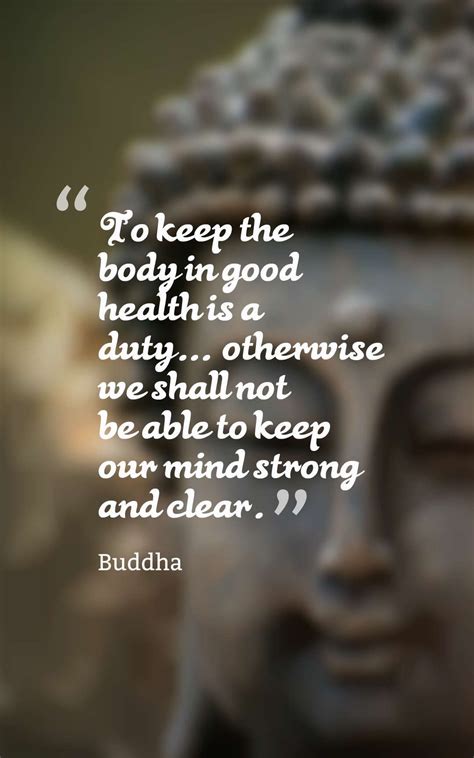 buddha quotes to keep the body in good health is a duty buddha quotes buddha quote buddha