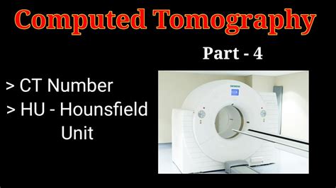 Ct Scan Part 4 Ct Numbers And Hounsfield Units Computed Tomography