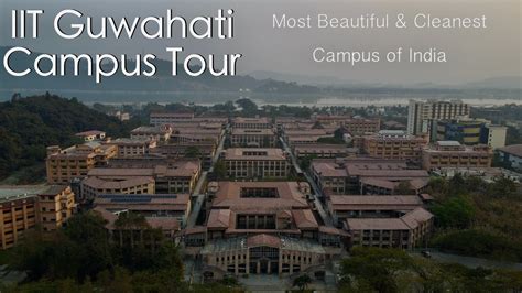 Iit Guwahati Campus Tour Life At Iit Guwahati Most Beautiful And