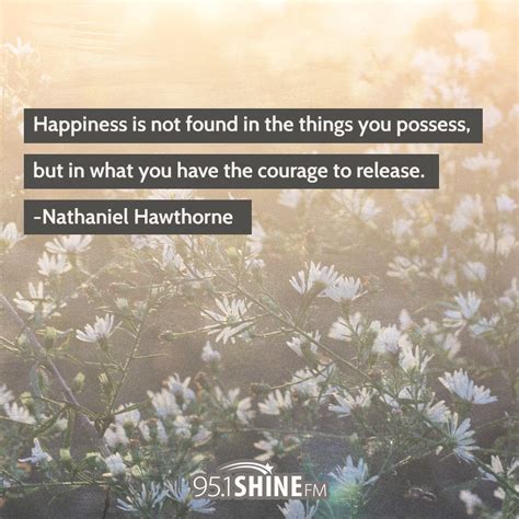 Happiness Is Not Found In The Things You Possess But In What You Have