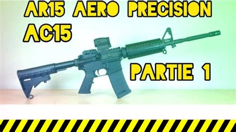 CARABINE AR 15 M4 AC15 223 remington aero précision YouTube
