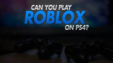 Can You Play Roblox On Ps4 Heres Everything You Need To Know How2pc
