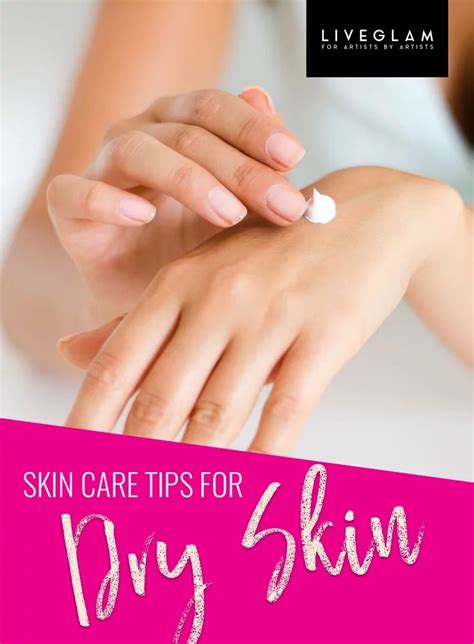 Skin Care Tips For Dry Skin Feel Moisturized All The Time Liveglam