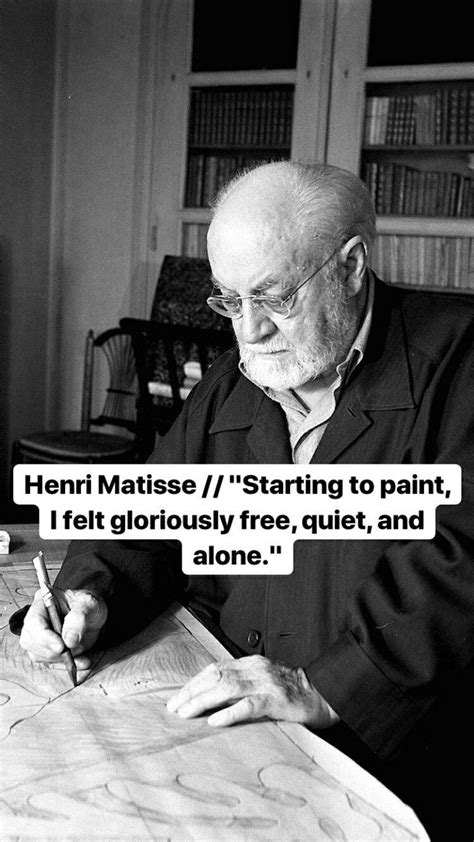 Henri Matisse Creativity Quotes Artist Quotes Art Quotes