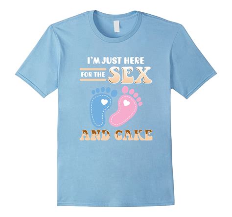 Im Just Here For The Sex And Cake Gender Reveal T Shirt Cd Canditee