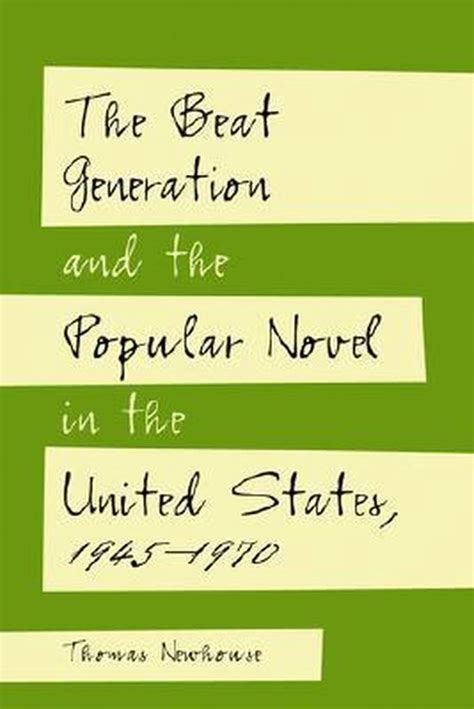 The Beat Generation And The Popular Novel In The United States 1945