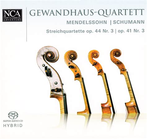 The Gewandhaus Quartet Mendelssohn And Schumanns String Quartets Vol