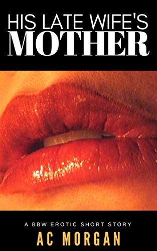 His Late Wifes Mother A Bbw Erotic Short Story English Edition
