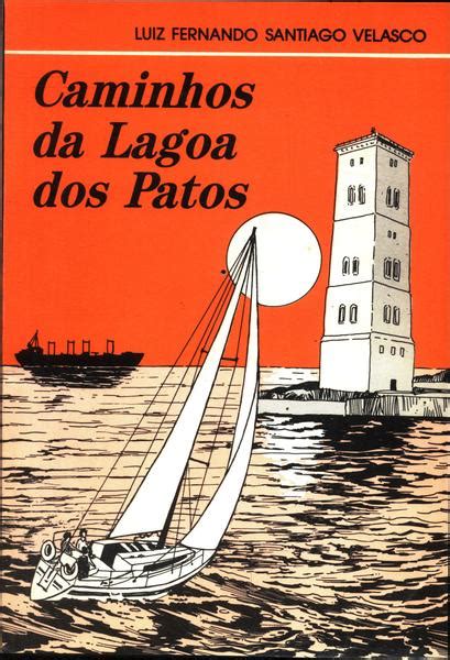 Caminhos Da Lagoa Dos Patos Luiz Fernando Santiago Velasco Traça