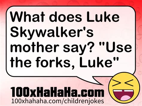 Joke For Childrenimage What Does Luke Skywalkers Mother Say Use
