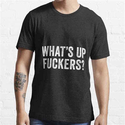 What S Up Fuckers Crude Offensive Adult Humor T Shirt For Sale By DuyYeuuuGiang Redbubble