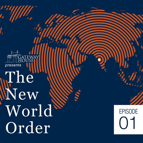 The New World Order A Podcast Series Gateway House