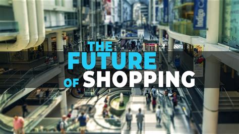 The Future Of Shopping The Futurist Future Business