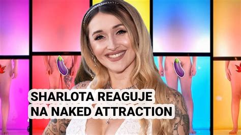 Sharlota Reaguje Na Naked Attraction Youtube