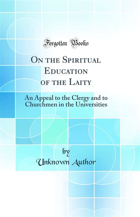 On The Spiritual Education Of The Laity An Appeal To The Clergy And To