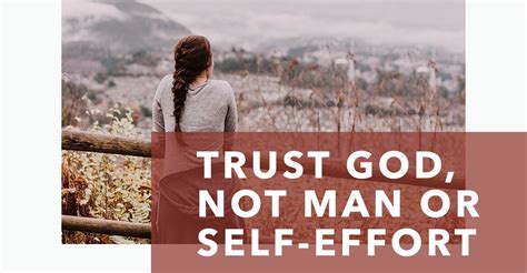 Trust God Not Man Or Self Effort