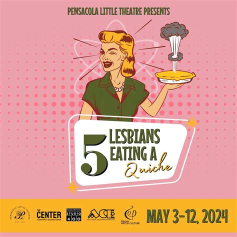 5 lesbians eating a quiche — pensacola little theatre
