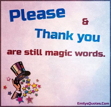 Please And Thank You Are Still Magic Words Popular Inspirational