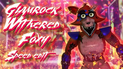 Fnaf Sb Speed Edit Making Glamrock Withered Foxy Youtube