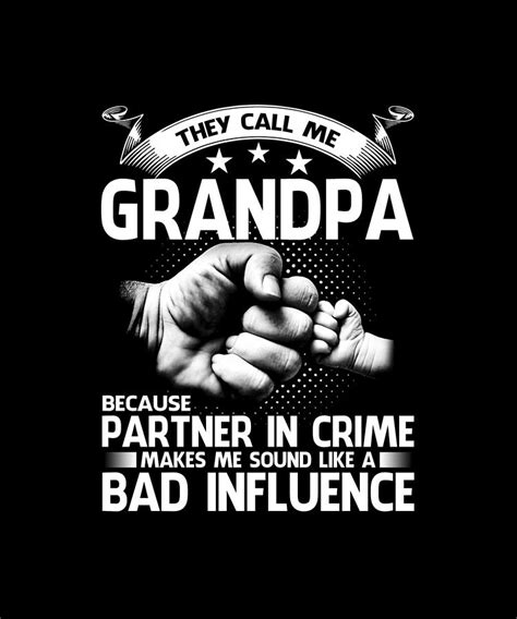 They Call Me Grandpa Because Partner In Crime Makes Me Sound Like A Bad Influence Drawing By