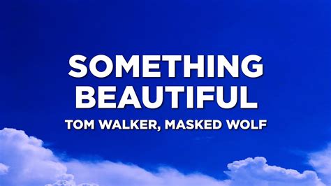 Tom Walker Masked Wolf Something Beautiful Lyrics Youtube