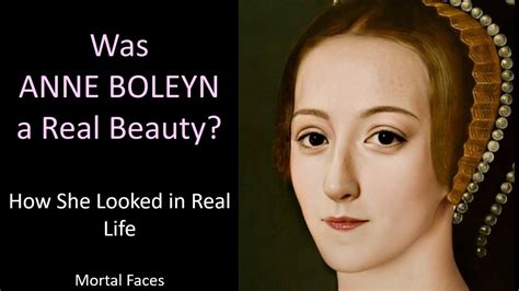 Was Anne Boleyn A Real Beauty How She Looked In Real Life Youtube