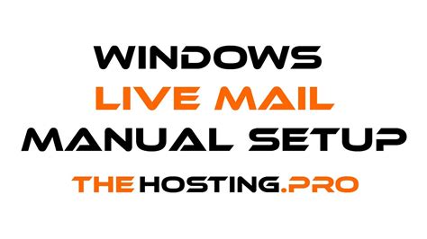 How To Setup Thehostingpro E Mail Account With Windows Live Mail