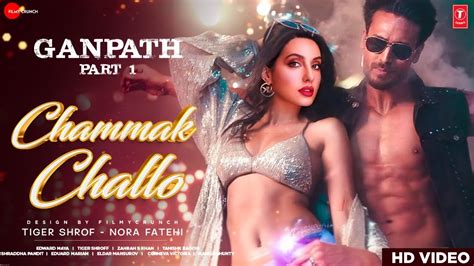 Ganpath Part Chammak Challo Video Song Tiger Shroff Nora Fatehi