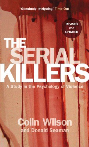 The Serial Killers A Study In The Psychology Of Violence Ebook