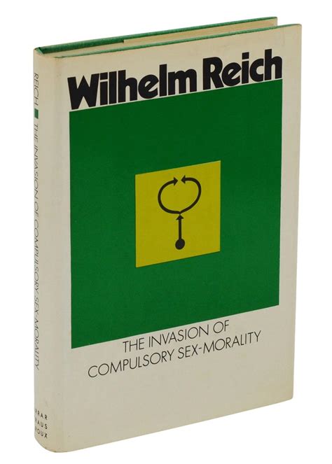 The Invasion Of Compulsory Sex Morality By Reich Wilhelm Grossmann Werner Translator