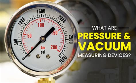 What Are Pressure And Vacuum Measuring Devices