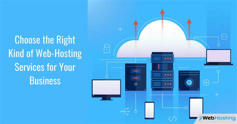 Choose The Right Kind Of Web Hosting Services For Your Business