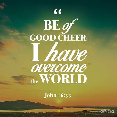 Be Of Good Cheer I Have Overcome The World John 1633 Overcome The