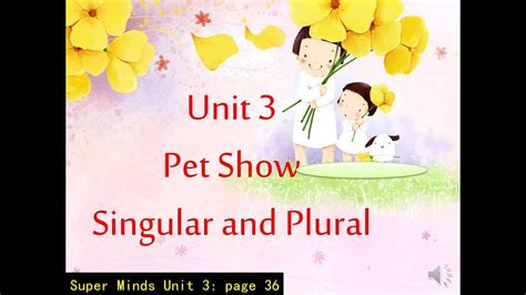 Please fill this form, we will try to respond as soon as possible. English Year 1 Super Minds Unit 3: Singular and Plural ...