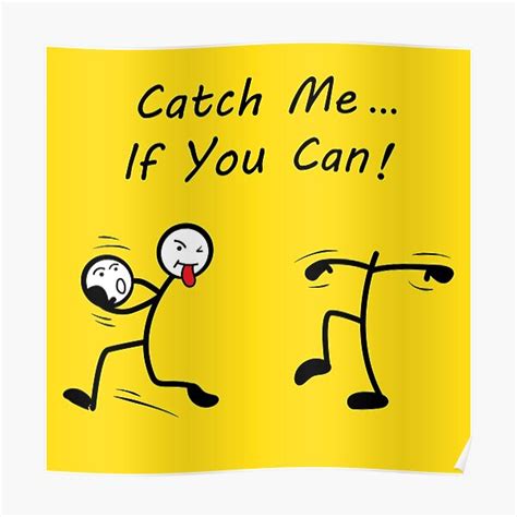 Catch Me If You Can Silly Stick Figures Poster For Sale By Teeserves