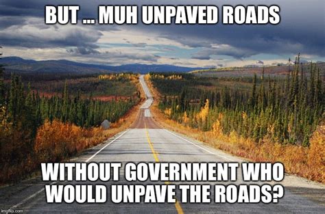 Muh Unpaved Roads Imgflip
