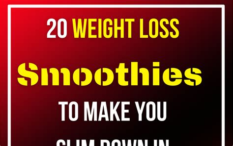 20 Weight Loss Smoothies To Make You Slim Down In A Flash