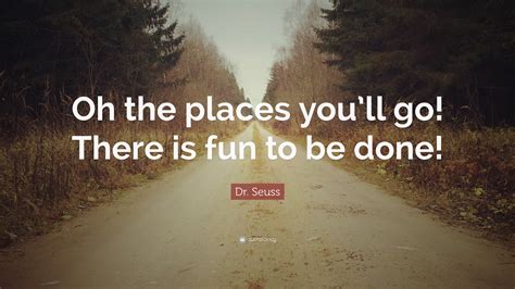 Oh The Places You Will Go Quotes Daily Advice