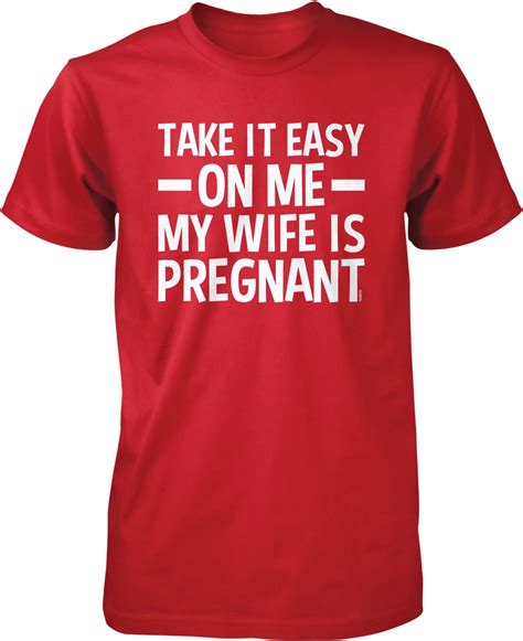 Take It Easy On Me My Wife Is Pregnant Mens T Shirt Etsy