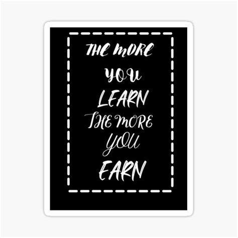 The More You Learn The More You Earn Sticker By Aynu Redbubble