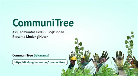 Communi Tree Aksi Nyata Komunitas Peduli Lingkungan Bersama LindungiHutan Untuk Penghijauan