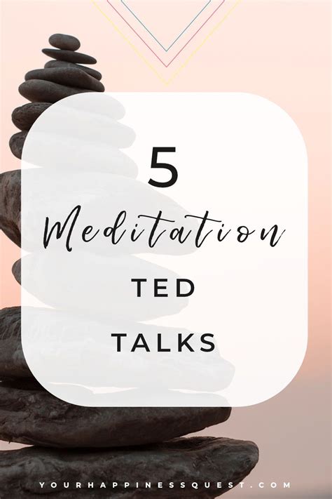 5 Meditation Ted Talks Deepen Your Practice Your Happiness Quest