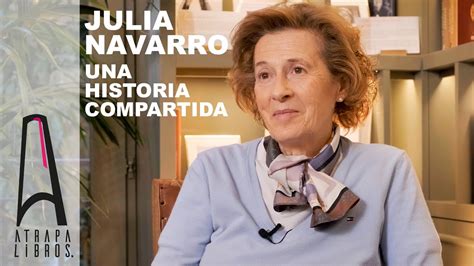 Julia Navarro Una Historia Compartida Plaza Jan S Youtube