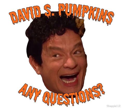 David S Pumpkins Any Questions By Shappie112 Redbubble David S Pumpkins Pumpkin Meme
