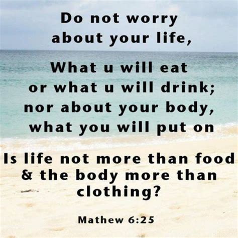 Therefore I Tell You Do Not Worry About Your Life What You Will Eat Or Drink Or About Your
