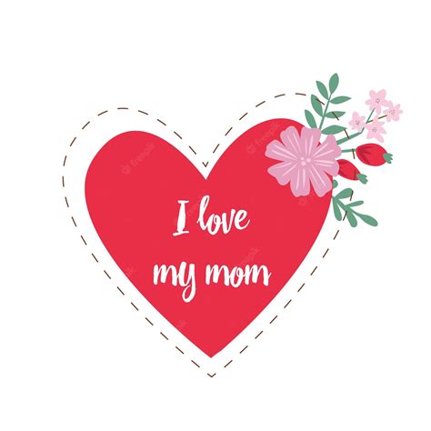 Premium Vector The Mother Day Card The Best Mom Ever Card I Love My Mom Heart With Flowers