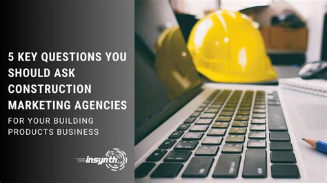 5 Key Questions You Should Ask Construction Marketing Agencies