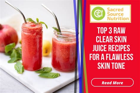 Top 3 Raw Clear Skin Juice Recipes For Flawless Skin Tone