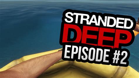 Stranded Deep Gameplay Episode 2 Im Learning Youtube